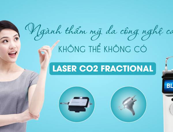 Laser Co2 Fractional - Công nghệ đột phá trong ngành đặc trị sẹo và trẻ hóa da